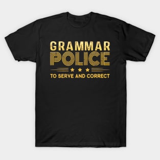 Grammar Police To Serve And Correct T-Shirt